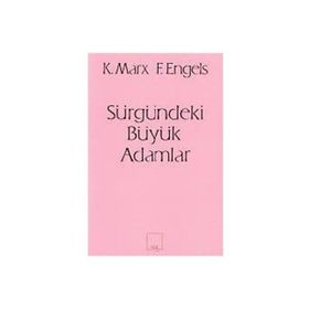 SÜRGÜNDEKİ BÜYÜK ADAMLAR - FRIEDRICH ENGELS;KARL MARX
