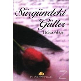 SÜRGÜNDEKİ GÜLLER - HÜLYA AKTAŞ