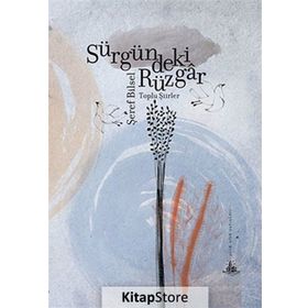 Sürgündeki Rüzgar - Toplu Şiirler - Şeref Bilsel