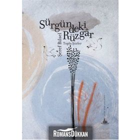 Sürgündeki Rüzgar - Toplu Şiirler - Şeref Bilsel