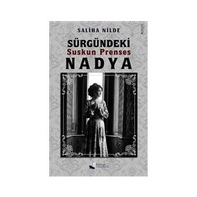 Sürgündeki Suskun Prenses Nadya - Saliha Nilde - Karina Yayınevi