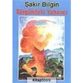 SÜRGÜNDEKİ YABANCI - ŞAKİR BILGIN