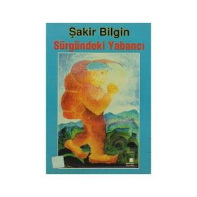 SÜRGÜNDEKİ YABANCI - ŞAKİR BILGIN