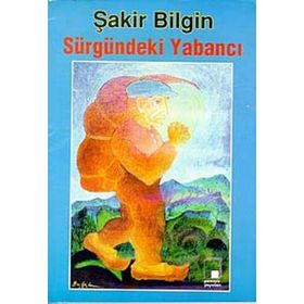 SÜRGÜNDEKİ YABANCI - ŞAKİR BILGIN