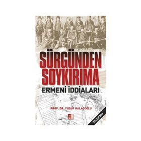 Sürgünden Soykırıma Ermeni İddiaları