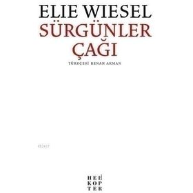 Sürgünler Çağı - Elie Wiesel