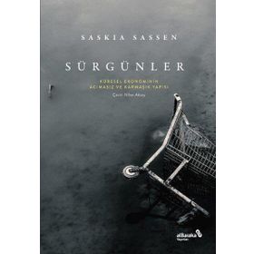 Sürgünler: Küresel Ekonominin Acımasız ve Karmaşık Yapısı - Saskia Sassen
