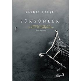 Sürgünler: Küresel Ekonominin Acımasız ve Karmaşık Yapısı - Saskia Sassen