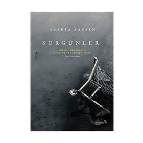 Sürgünler: Küresel Ekonominin Acımasız ve Karmaşık Yapısı - Saskia Sassen