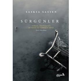 Sürgünler: Küresel Ekonominin Acımasız ve Karmaşık Yapısı - Saskia Sassen