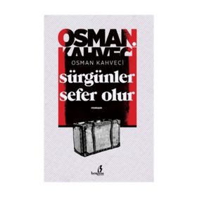 Sürgünler Sefer Olur - Osman Kahveci