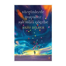 Sürgünlerde Hayaller Aşk Hala Göçebe - Arzu Dilber