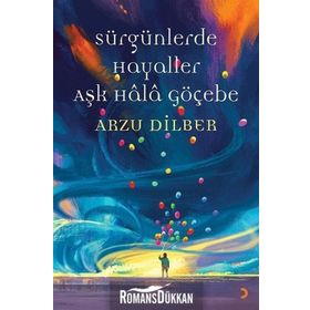 Sürgünlerde Hayaller Aşk Hala Göçebe - Arzu Dilber