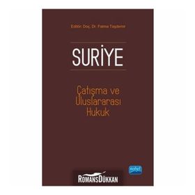 Suriye, Çatışma ve Uluslararası Hukuk - Fatma Taşdemir Hakan Taşdemir Gökhan Albayrak Mehmet Dalar Adem Özer Ayşe Füsun Arsava Mehmet Ciğer Umut Kedikli Umut Kedikli Saadat Rustemova Demirci Nilgün Eliküçük