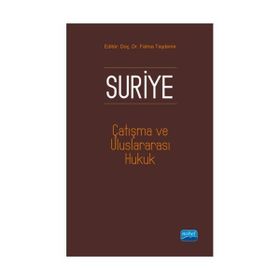 Suriye, Çatışma ve Uluslararası Hukuk - Fatma Taşdemir Hakan Taşdemir Gökhan Albayrak Mehmet Dalar Adem Özer Ayşe Füsun Arsava Mehmet Ciğer Umut Kedikli Umut Kedikli Saadat Rustemova Demirci Nilgün Eliküçük