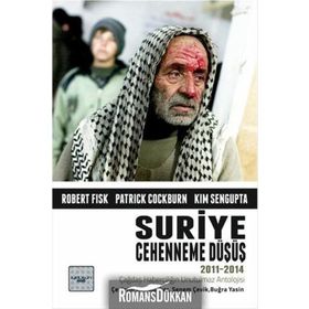 Suriye Cehenneme Düşüş - Robert Fisk Patrick Cockburn Kim Sengupta