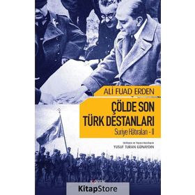 Suriye Hatıraları 2 Çölde Son Türk Destanları - Ali Fuad Erden
