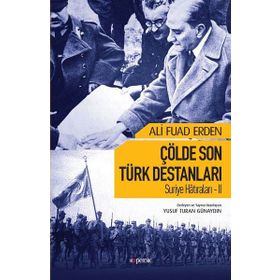 Suriye Hatıraları 2 Çölde Son Türk Destanları - Ali Fuad Erden