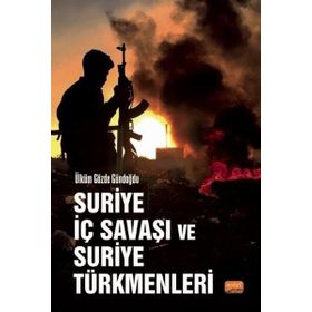 Suriye İç Savaşı ve Suriye Türkmenleri - Ülküm Gözde Gündoğdu