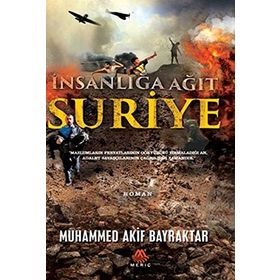 Suriye & İnsanlığa Ağıt - Muhammed Akif Bayraktar
