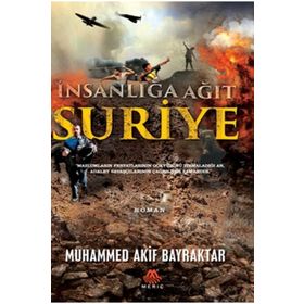 Suriye & İnsanlığa Ağıt - Muhammed Akif Bayraktar