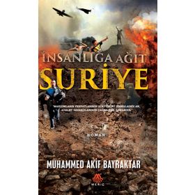 Suriye & İnsanlığa Ağıt - Muhammed Akif Bayraktar