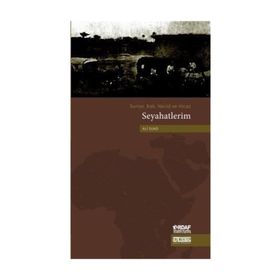 Suriye, Irak, Necid Ve Hicaz Seyahatlerim - Ali Suad
