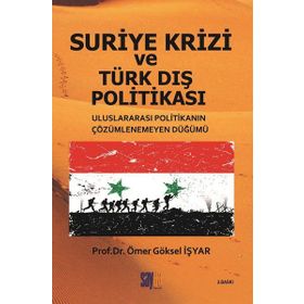 Suriye Krizi ve Türk Dış Politikası - Ömer Göksel İşyar