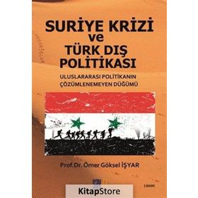 Suriye Krizi ve Türk Dış Politikası - Ömer Göksel İşyar