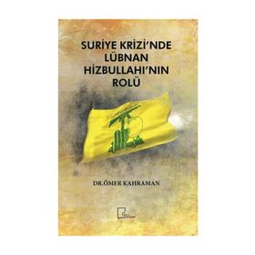 Suriye Krizi’nde Lübnan Hizbullahı’nın Rolü - Ömer Kahraman