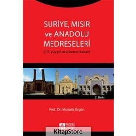 Suriye Mısır ve Anadolu Medreseleri - Mustafa Ergün