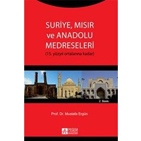 Suriye Mısır ve Anadolu Medreseleri - Mustafa Ergün