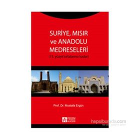 Suriye Mısır ve Anadolu Medreseleri - Mustafa Ergün