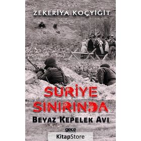 Suriye Sınırında Beyaz Kepelek Avı - Zekeriya Koçyiğit