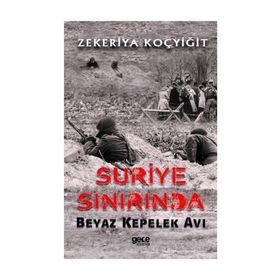 Suriye Sınırında Beyaz Kepelek Avı - Zekeriya Koçyiğit