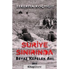 Suriye Sınırında Beyaz Kepelek Avı - Zekeriya Koçyiğit