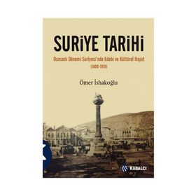 SURIYE TARIHI OSMANLI DÖNEMİ SURIYESINDE EDEBI VE KÜLTÜREL HAYAT (1800-1918) - ÖMER İSHAKOĞLU