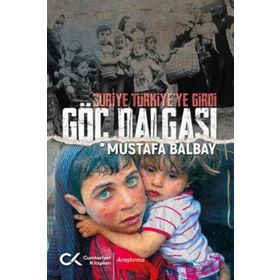 Suriye Türkiye'ye Girdi Göç Dalgası - Mustafa Balbay