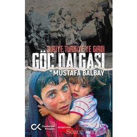 Suriye Türkiye'ye Girdi Göç Dalgası - Mustafa Balbay