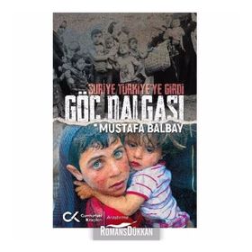 Suriye Türkiye'ye Girdi Göç Dalgası - Mustafa Balbay