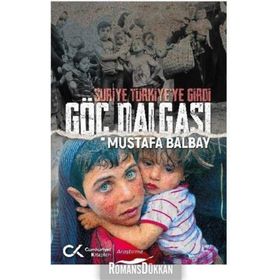 Suriye Türkiye'ye Girdi Göç Dalgası - Mustafa Balbay