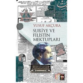 Suriye ve Filistin Mektupları - Yusuf Arçura