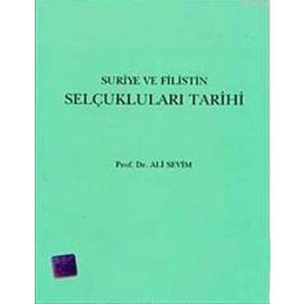 Suriye ve Filistin Selçukluları Tarihi - Ali Sevim