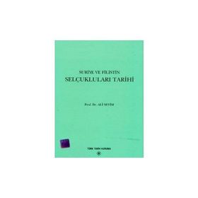 Suriye ve Filistin Selçukluları Tarihi - Ali Sevim