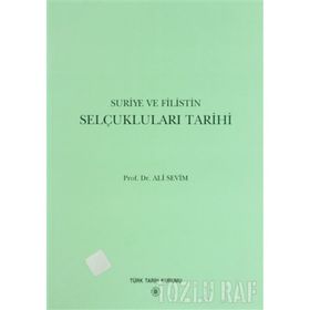 Suriye ve Filistin Selçukluları Tarihi - Ali Sevim