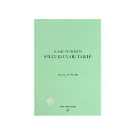Suriye ve Filistin Selçukluları Tarihi - Ali Sevim