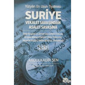 Suriye Vekalet Savaşından Asalet Savaşına Cilt: 2 - Abdulkadir Şen