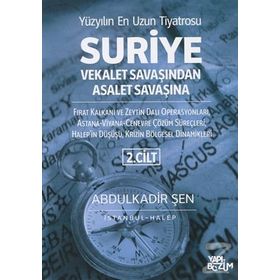 Suriye Vekalet Savaşından Asalet Savaşına Cilt: 2 - Abdulkadir Şen