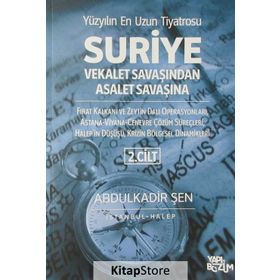 Suriye Vekalet Savaşından Asalet Savaşına Cilt: 2 - Abdulkadir Şen