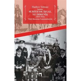 Suriye’de İşgal ve Direniş 1919-1922 - Hadiye Yılmaz